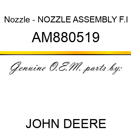 Nozzle - NOZZLE, ASSEMBLY F.I AM880519