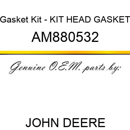 Gasket Kit - KIT, HEAD GASKET AM880532