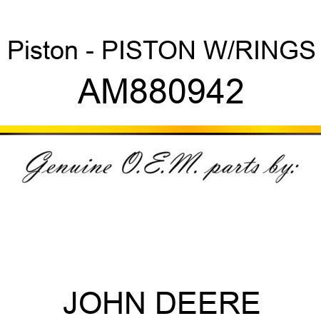 Piston - PISTON, W/RINGS AM880942