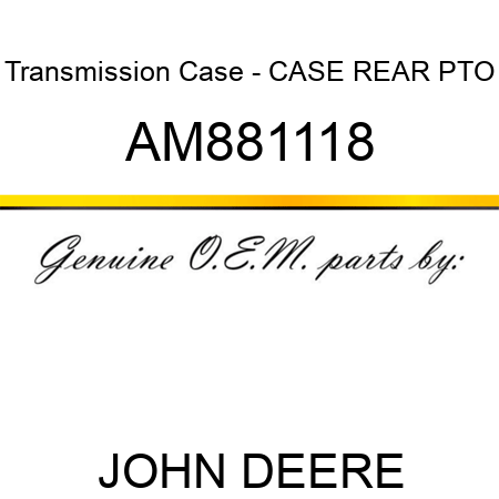 Transmission Case - CASE, REAR PTO AM881118