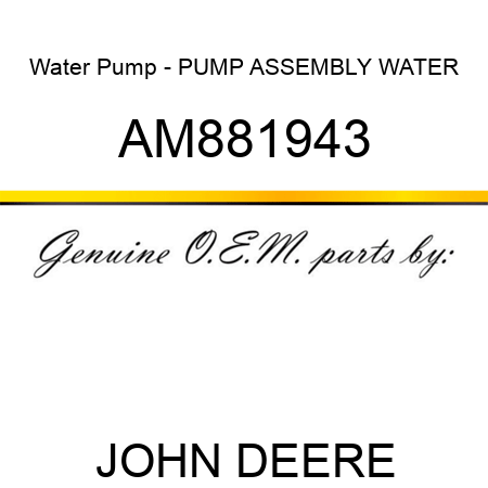 Water Pump - PUMP ASSEMBLY, WATER AM881943