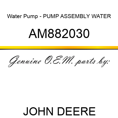 Water Pump - PUMP ASSEMBLY, WATER AM882030