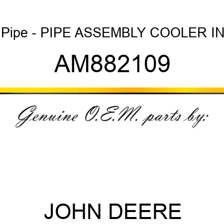 Pipe - PIPE ASSEMBLY, COOLER IN AM882109