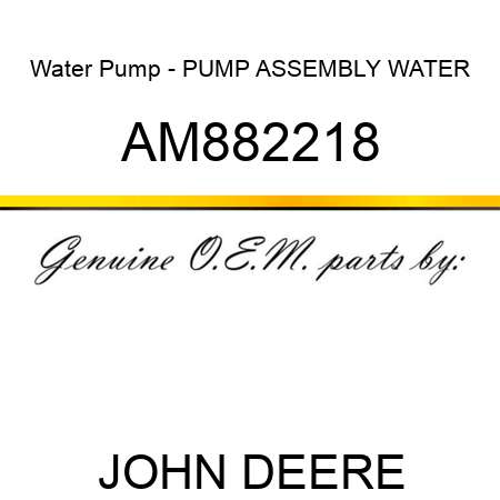 Water Pump - PUMP ASSEMBLY, WATER AM882218