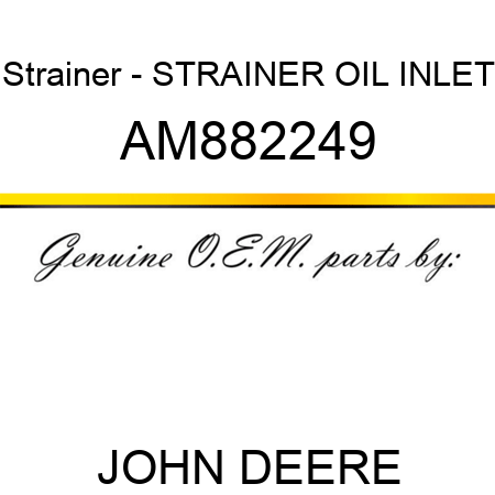 Strainer - STRAINER, OIL INLET AM882249