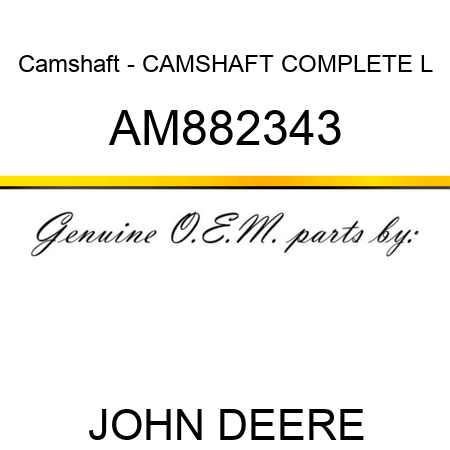 Camshaft - CAMSHAFT COMPLETE, L AM882343
