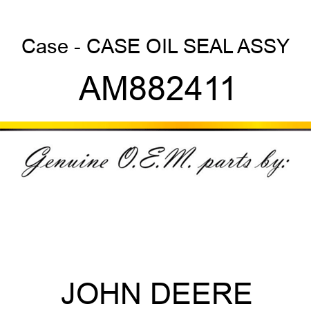 Case - CASE, OIL SEAL ASSY AM882411