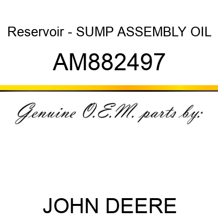 Reservoir - SUMP ASSEMBLY, OIL AM882497