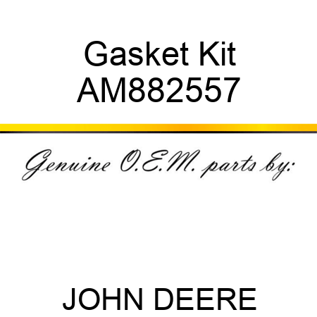 Gasket Kit AM882557
