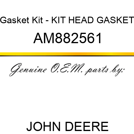 Gasket Kit - KIT, HEAD GASKET AM882561