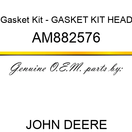 Gasket Kit - GASKET KIT, HEAD AM882576