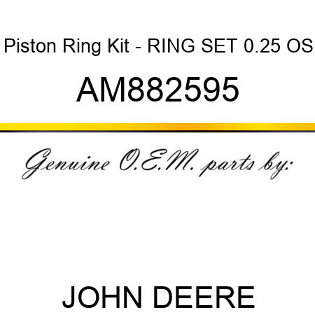 Piston Ring Kit - RING SET 0.25 OS AM882595