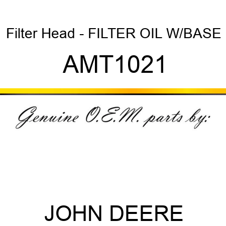 Filter Head - FILTER, OIL W/BASE AMT1021