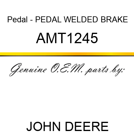 Pedal - PEDAL, WELDED BRAKE AMT1245