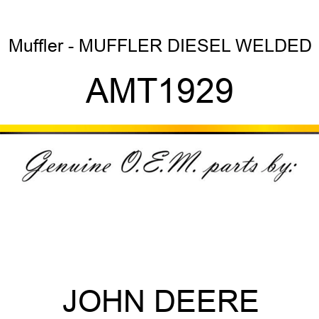 Muffler - MUFFLER, DIESEL WELDED AMT1929