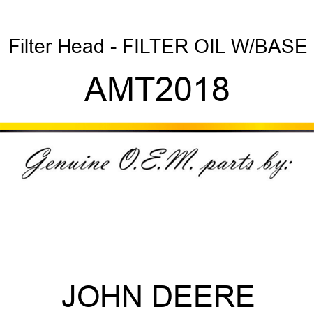 Filter Head - FILTER, OIL W/BASE AMT2018
