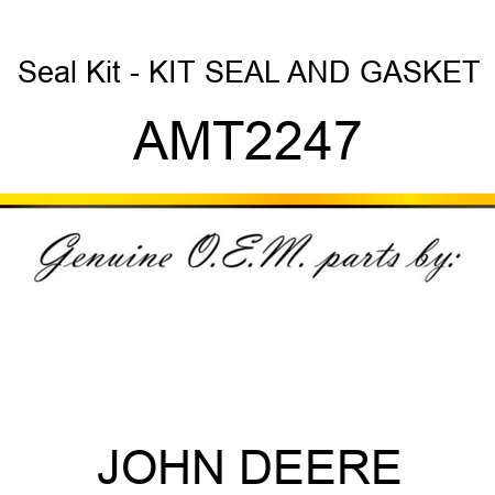 Seal Kit - KIT, SEAL AND GASKET AMT2247