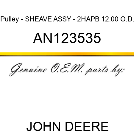 Pulley - SHEAVE ASSY - 2HAPB 12.00 O.D. AN123535