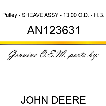 Pulley - SHEAVE ASSY - 13.00 O.D. - H.B. AN123631