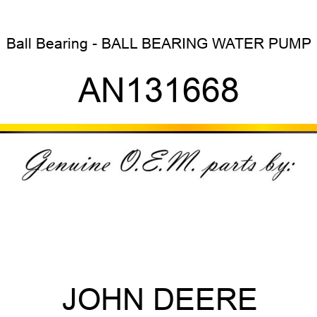 Ball Bearing - BALL BEARING, WATER PUMP AN131668