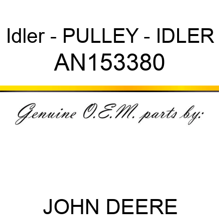 Idler - PULLEY - IDLER AN153380