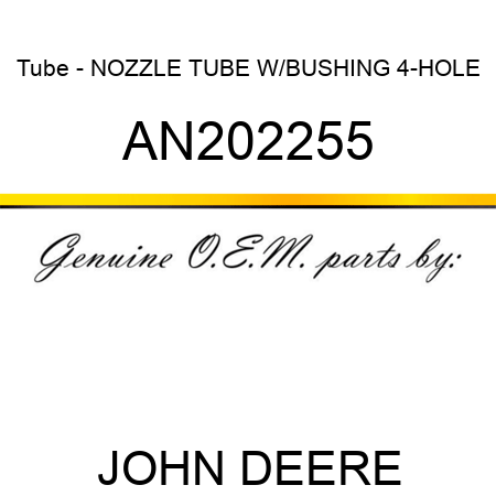 Tube - NOZZLE TUBE W/BUSHING 4-HOLE AN202255