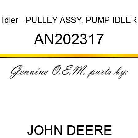 Idler - PULLEY ASSY. PUMP IDLER AN202317