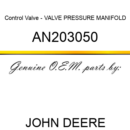 Control Valve - VALVE, PRESSURE MANIFOLD AN203050