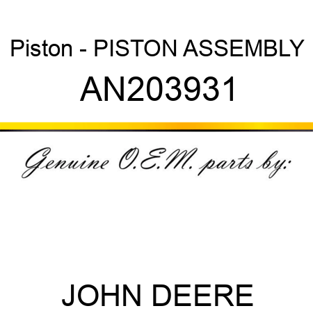 Piston - PISTON ASSEMBLY AN203931
