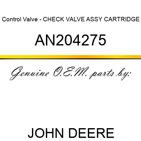 Control Valve - CHECK VALVE ASSY CARTRIDGE AN204275