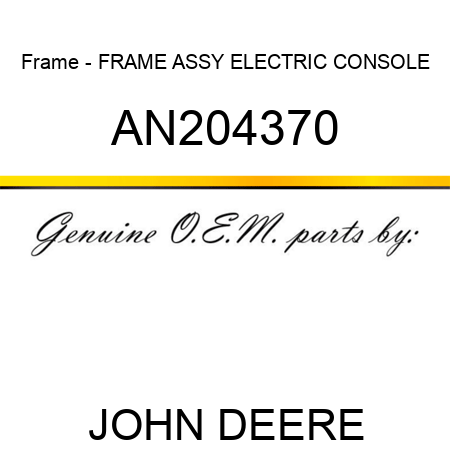 Frame - FRAME ASSY, ELECTRIC CONSOLE AN204370