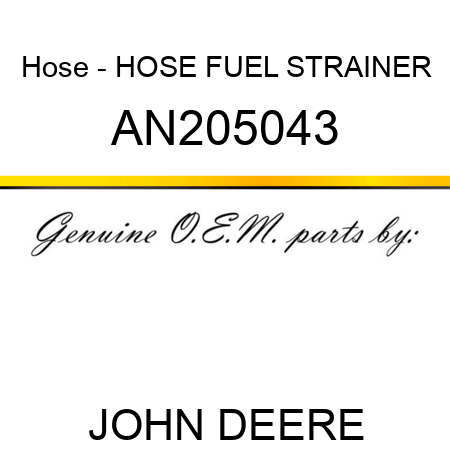 Hose - HOSE, FUEL STRAINER AN205043