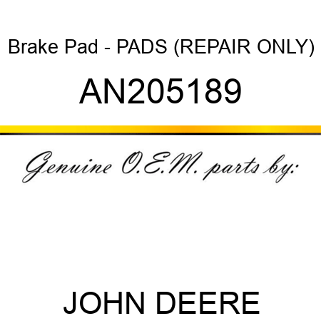 Brake Pad - PADS (REPAIR ONLY) AN205189