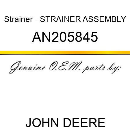 Strainer - STRAINER ASSEMBLY AN205845