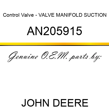 Control Valve - VALVE, MANIFOLD, SUCTION AN205915