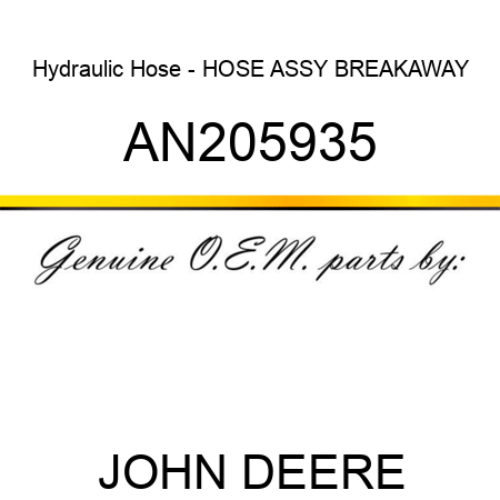 Hydraulic Hose - HOSE ASSY, BREAKAWAY AN205935