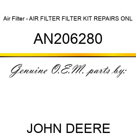 Air Filter - AIR FILTER, FILTER KIT, REPAIRS ONL AN206280