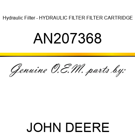 Hydraulic Filter - HYDRAULIC FILTER, FILTER CARTRIDGE AN207368