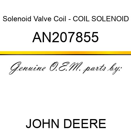 Solenoid Valve Coil - COIL, SOLENOID AN207855