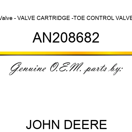 Valve - VALVE, CARTRIDGE -TOE CONTROL VALVE AN208682