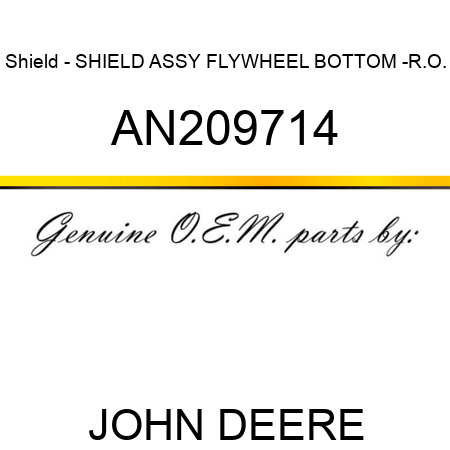 Shield - SHIELD ASSY, FLYWHEEL BOTTOM -R.O. AN209714