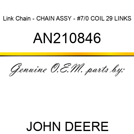 Link Chain - CHAIN ASSY - #7/0 COIL 29 LINKS AN210846