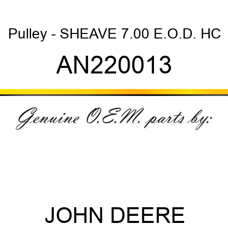 Pulley - SHEAVE, 7.00 E.O.D. HC AN220013
