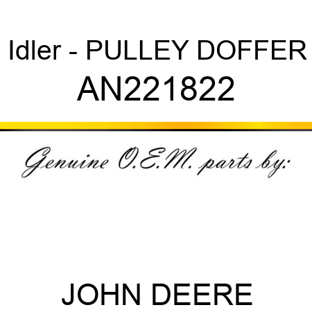 Idler - PULLEY, DOFFER AN221822