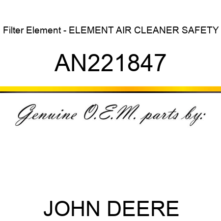 Filter Element - ELEMENT, AIR CLEANER, SAFETY AN221847