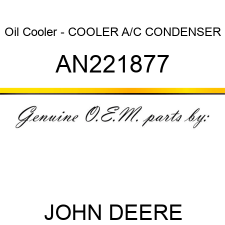 Oil Cooler - COOLER, A/C CONDENSER AN221877