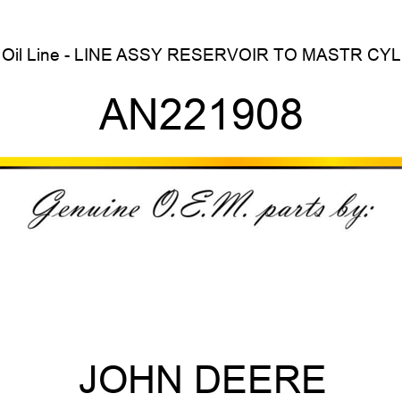 Oil Line - LINE ASSY, RESERVOIR TO MASTR CYL AN221908