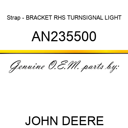 Strap - BRACKET, RHS TURNSIGNAL LIGHT AN235500