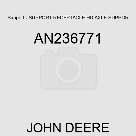 Support - SUPPORT, RECEPTACLE HD, AXLE SUPPOR AN236771