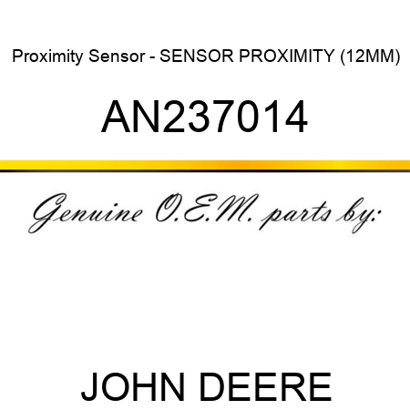 Proximity Sensor - SENSOR, PROXIMITY (12MM) AN237014